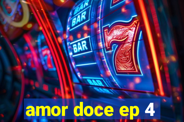 amor doce ep 4